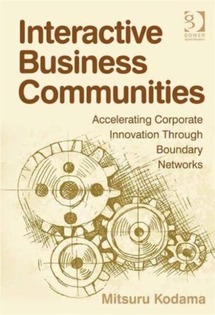 Interactive Business Communities : Accelerating Corporate Innovation through Boundary Networks, Hardback Book