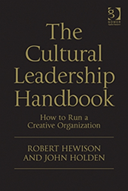 The Cultural Leadership Handbook : How to Run a Creative Organization, Hardback Book