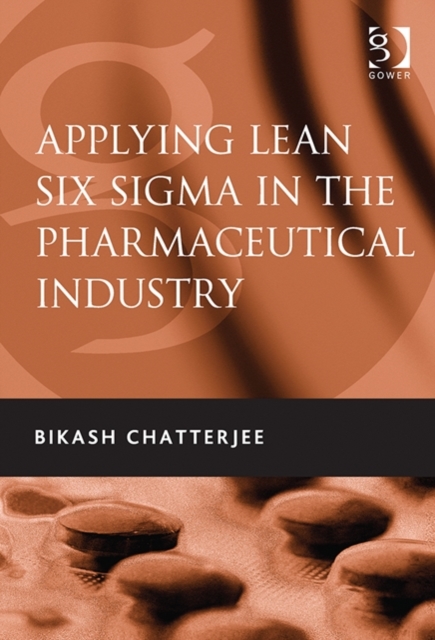 Applying Lean Six Sigma in the Pharmaceutical Industry, Hardback Book