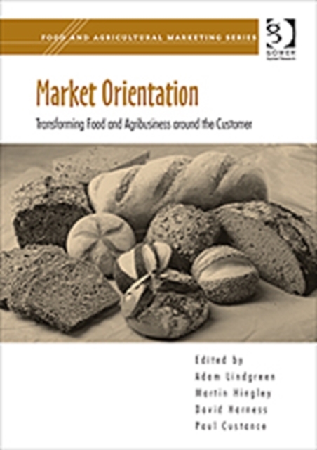Market Orientation : Transforming Food and Agribusiness around the Customer, Hardback Book