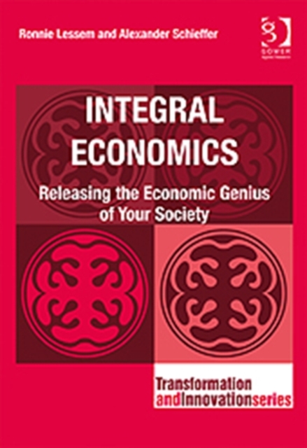 Integral Economics : Releasing the Economic Genius of Your Society, Hardback Book