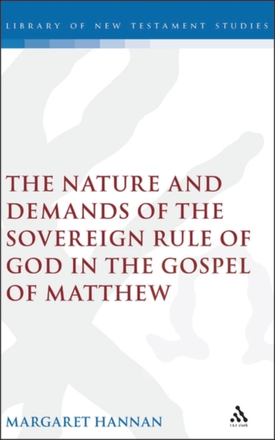 The Nature and Demands of the Sovereign Rule of God in the Gospel of Matthew, PDF eBook