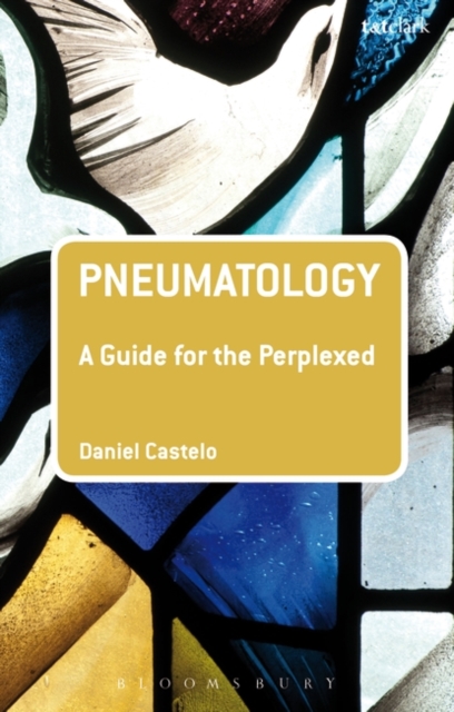 Pneumatology: A Guide for the Perplexed, Paperback / softback Book