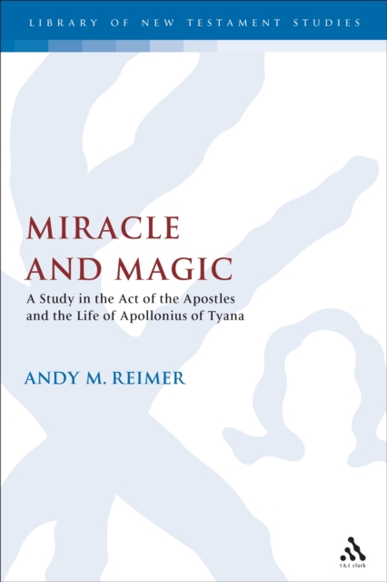 Miracle and Magic : A Study in the Act of the Apostles and the Life of Apollonius of Tyana, PDF eBook