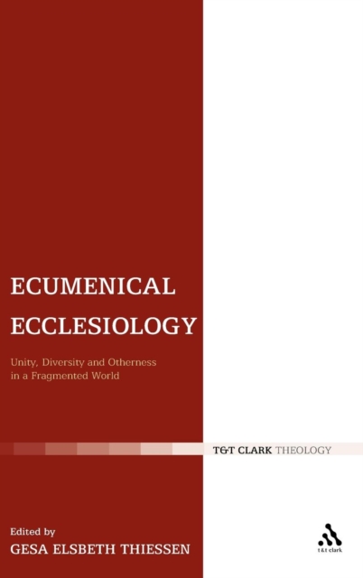 Ecumenical Ecclesiology : Unity, Diversity and Otherness in a Fragmented World, Hardback Book