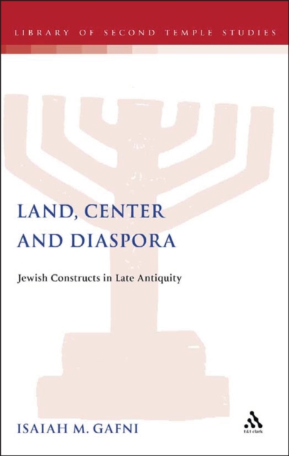 Land, Center and Diaspora : Jewish Constructs in Late Antiquity, PDF eBook