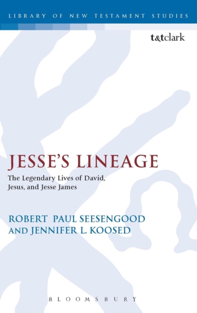 Jesse's Lineage : The Legendary Lives of David, Jesus, and Jesse James, Hardback Book