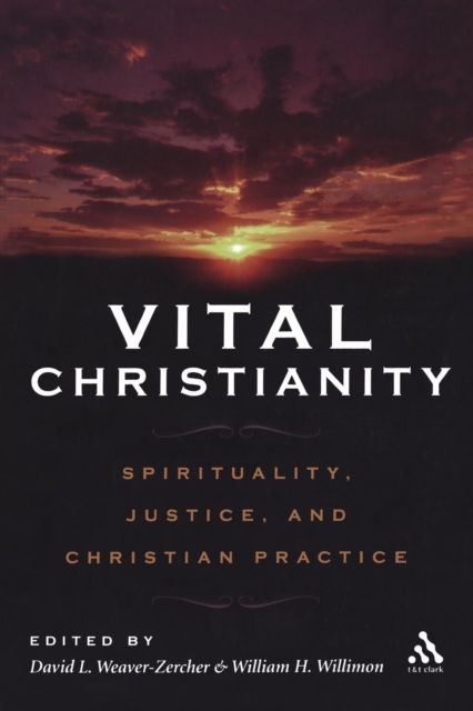 Vital Christianity : Spirituality, Justice, and Christian Practice, Paperback / softback Book