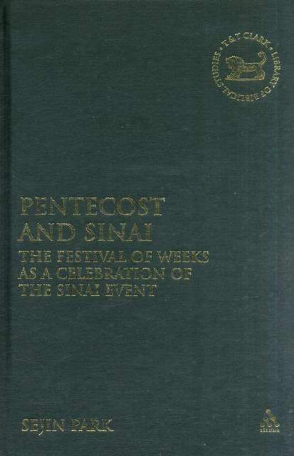 Pentecost and Sinai : The Festival of Weeks as a Celebration of the Sinai Event, Hardback Book
