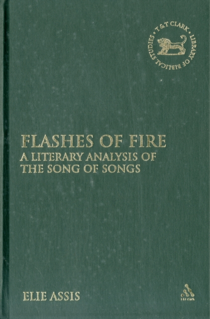 Flashes of Fire : A Literary Analysis of the Song of Songs, Hardback Book