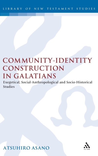Community-Identity Construction in Galatians : Exegetical, Social-Anthropological and Socio-Historical Studies, Hardback Book