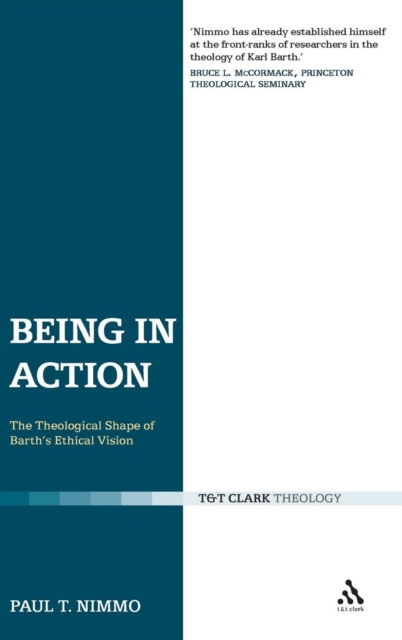 Being in Action : The Theological Shape of Barth's Ethical Vision, Hardback Book