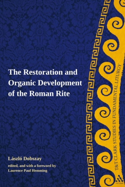 The Restoration and Organic Development of the Roman Rite, Hardback Book