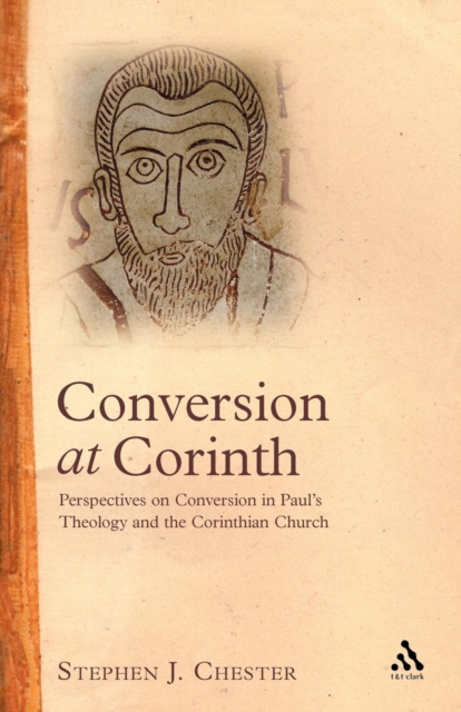 Conversion at Corinth : Perspectives on Conversion in Paul's Theology and the Corinthian Church, Paperback / softback Book