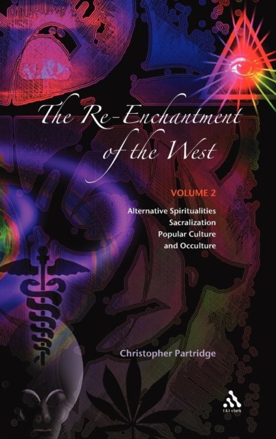 The Re-Enchantment of the West, Vol 2 : Alternative Spiritualities, Sacralization, Popular Culture and Occulture, Hardback Book