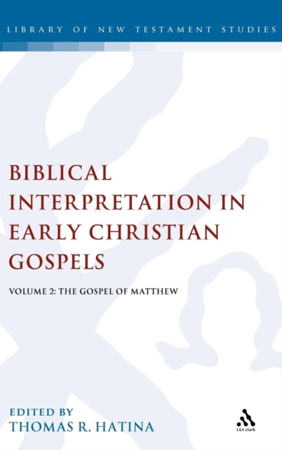 Biblical Interpretation in Early Christian Gospels : Volume 2: The Gospel of Matthew, Hardback Book