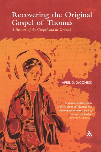 Recovering the Original Gospel of Thomas : A History of the Gospel and its Growth, Paperback / softback Book