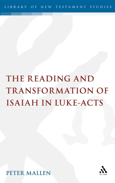 The Reading and Transformation of Isaiah in Luke-acts, Hardback Book