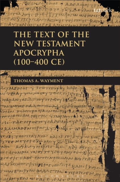 The Text of the New Testament Apocrypha (100 - 400 CE), Hardback Book