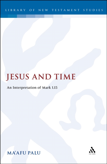 Jesus and Time : An Interpretation of Mark 1.15, PDF eBook