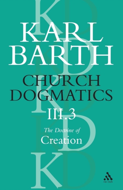 Church Dogmatics The Doctrine of Creation, Volume 3, Part 3 : The Creator and His Creature, Paperback / softback Book