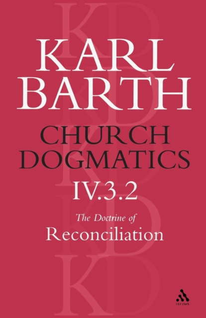 Church Dogmatics The Doctrine of Reconciliation, Volume 4, Part 3.2 : Jesus Christ, the True Witness, Paperback / softback Book