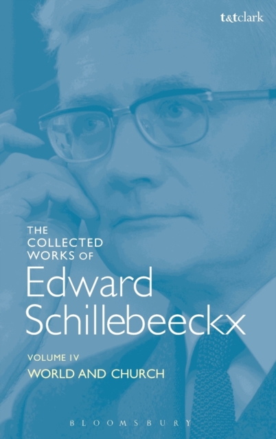 The Collected Works of Edward Schillebeeckx Volume 4 : World and Church, Hardback Book