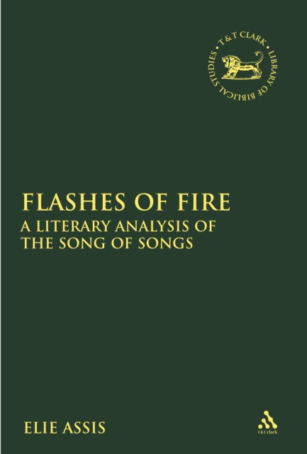 Flashes of Fire : A Literary Analysis of the Song of Songs, PDF eBook