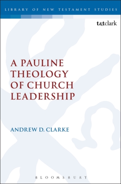 A Pauline Theology of Church Leadership, Paperback / softback Book
