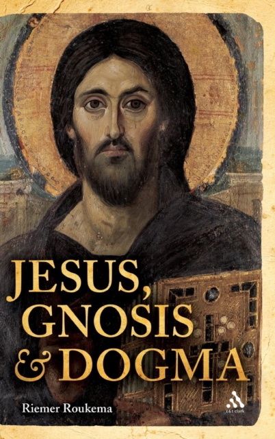 Jesus, Gnosis and Dogma, Hardback Book