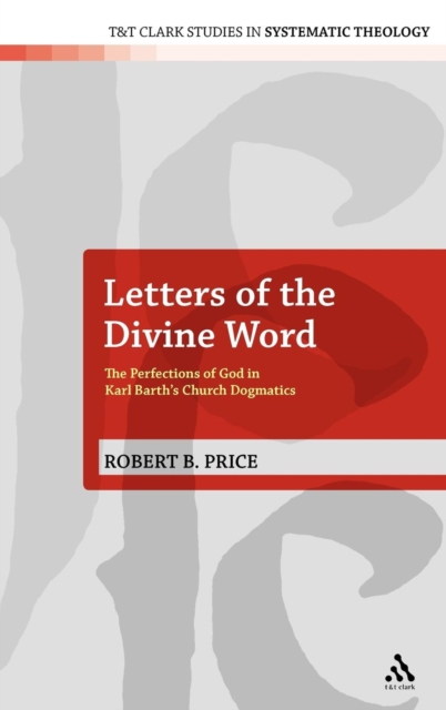 Letters of the Divine Word : The Perfections of God in Karl Barth's Church Dogmatics, Hardback Book