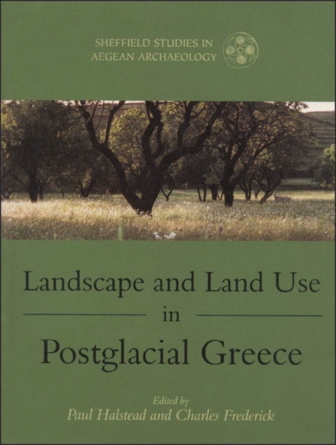 Landscape and Land Use in Postglacial Greece, PDF eBook