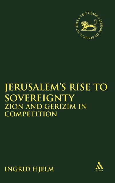 Jerusalem's Rise to Sovereignty : Zion and Gerizim in Competition, Hardback Book