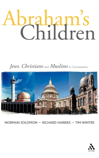Abraham's Children : Jews, Christians and Muslims in Conversation, Hardback Book