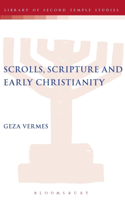 Scrolls, Scriptures and Early Christianity, Hardback Book
