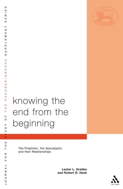 Knowing the End From the Beginning : The Prophetic, Apocalyptic, and their Relationship, Paperback / softback Book
