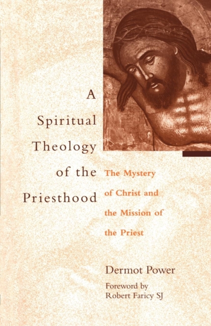 Spiritual Theology of the Priesthood : The Mystery Of Christ And The Mission Of The Priesthood, Paperback / softback Book
