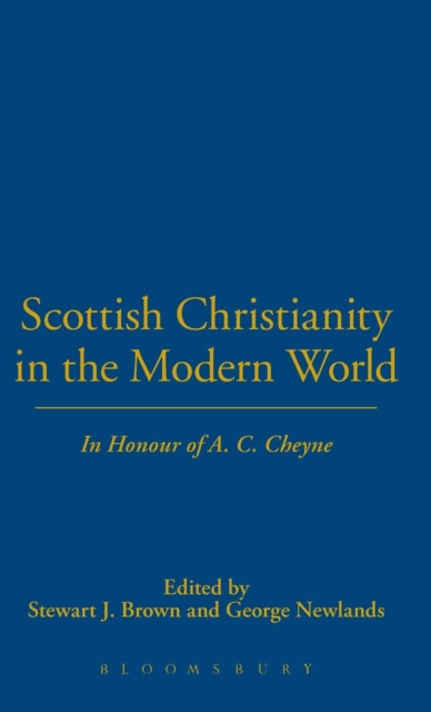 Scottish Christianity in the Modern World : In Honour of A. C. Cheyne, Hardback Book