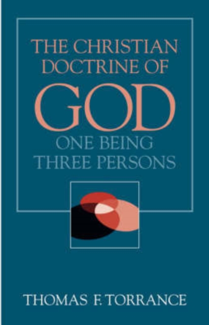 The Christian Doctrine of God : On Being Three Persons, Paperback Book