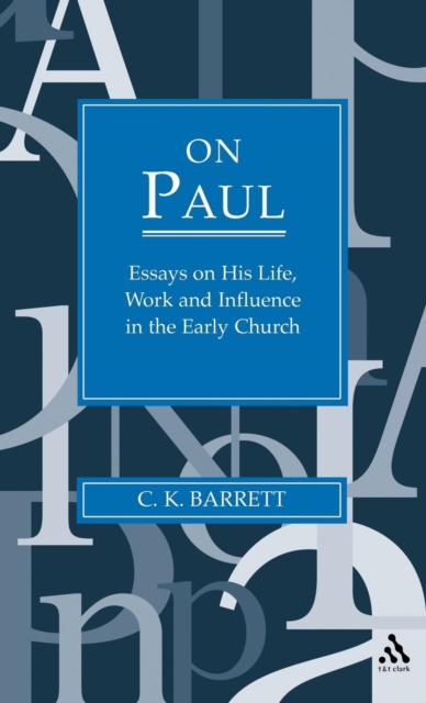 On Paul : Essays on His Life, Work, and Influence in the Early Church, Hardback Book