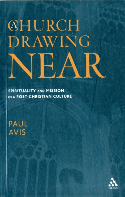 A Church Drawing Near : Spirituality and Mission in a Post-Christian Culture, Paperback / softback Book