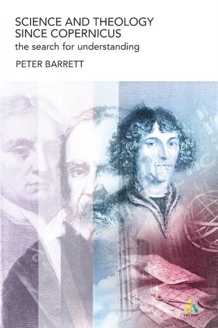 Science and Theology Since Copernicus : The Search for Understanding, Paperback / softback Book