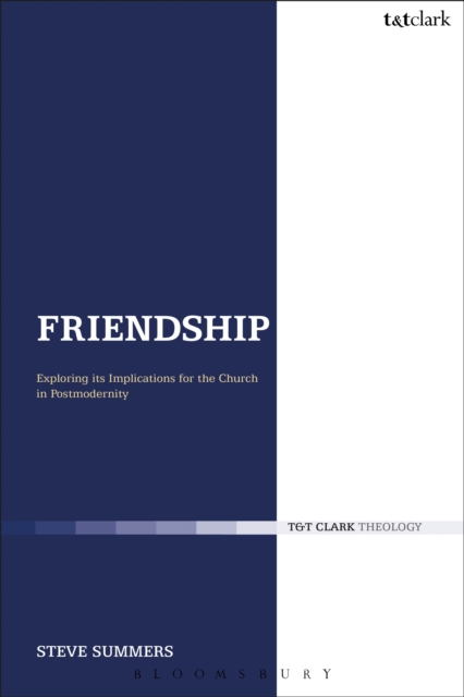 Friendship: Exploring its Implications for the Church in Postmodernity, EPUB eBook
