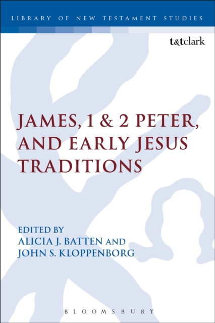 James, 1 & 2 Peter, and Early Jesus Traditions, PDF eBook