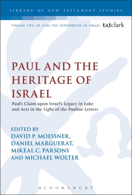 Paul and the Heritage of Israel : Paul's Claim upon Israel's Legacy in Luke and Acts in the Light of the Pauline Letters, Paperback / softback Book