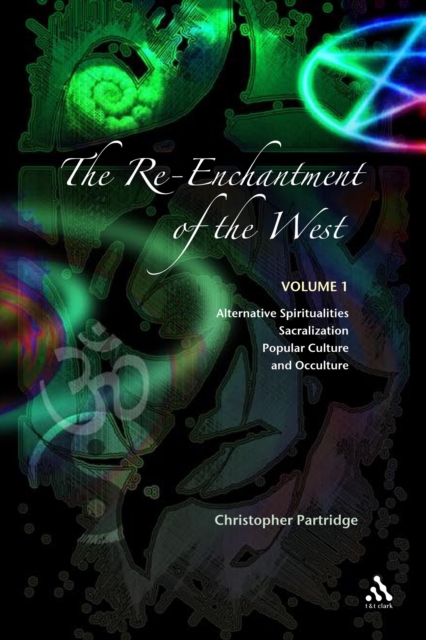 The Re-Enchantment of the West : Volume 1 Alternative Spiritualities, Sacralization, Popular Culture and Occulture, PDF eBook