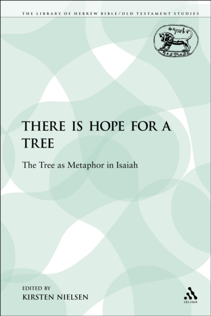 There is Hope for a Tree : The Tree as Metaphor in Isaiah, PDF eBook