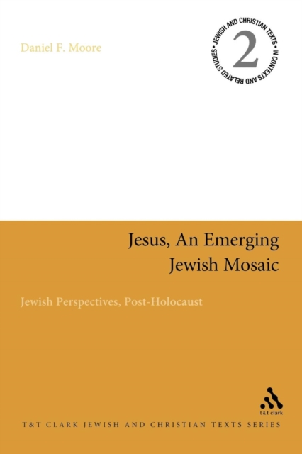 Jesus, an Emerging Jewish Mosaic : Jewish Perspectives, Post-Holocaust, Paperback / softback Book