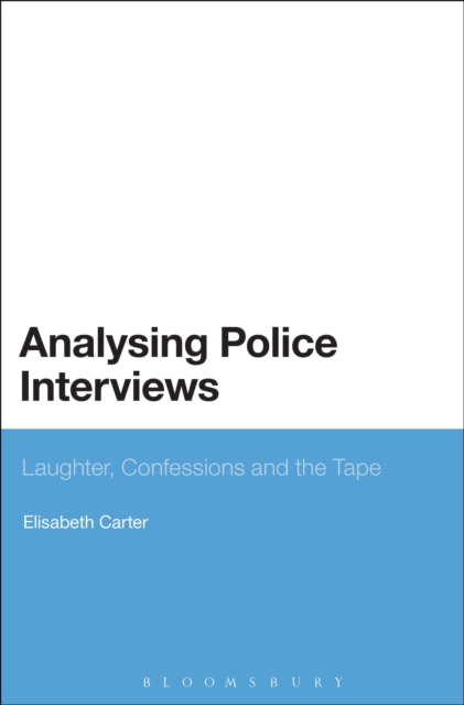Analysing Police Interviews : Laughter, Confessions and the Tape, Paperback / softback Book