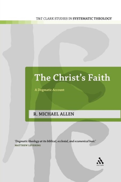 The Christ's Faith : A Dogmatic Account, Paperback / softback Book